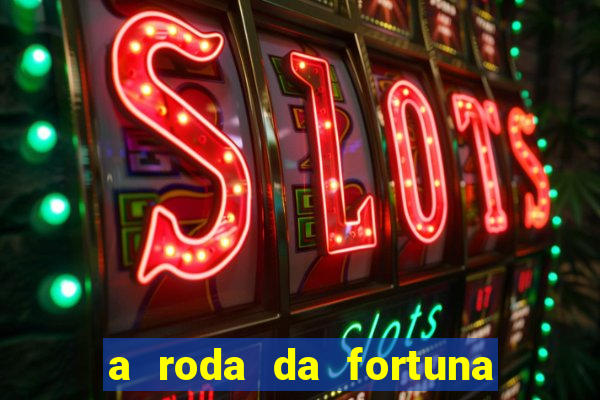 a roda da fortuna tarot conselho